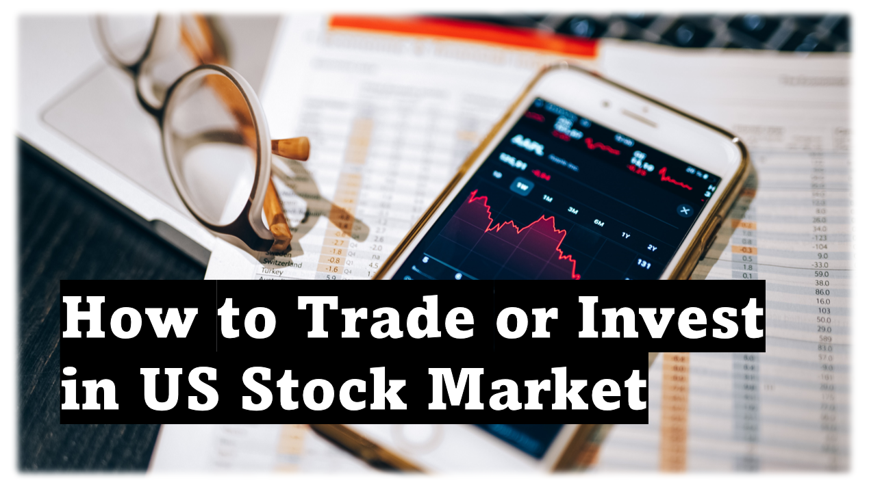 How to Invest or Trade in US Stock Market